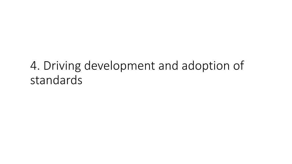 4 driving development and adoption of standards
