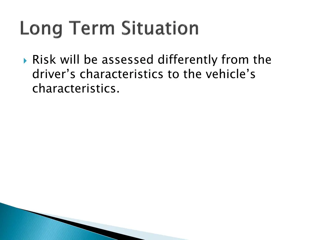 risk will be assessed differently from the driver