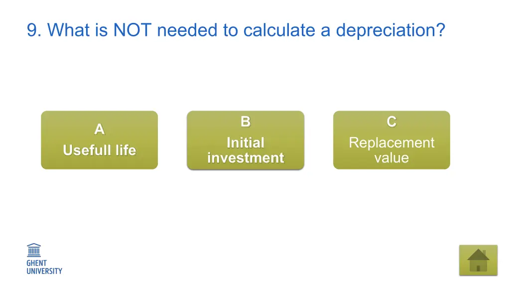 9 what is not needed to calculate a depreciation