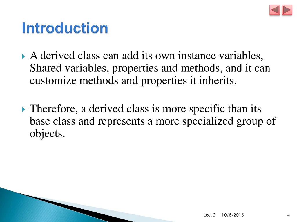 a derived class can add its own instance