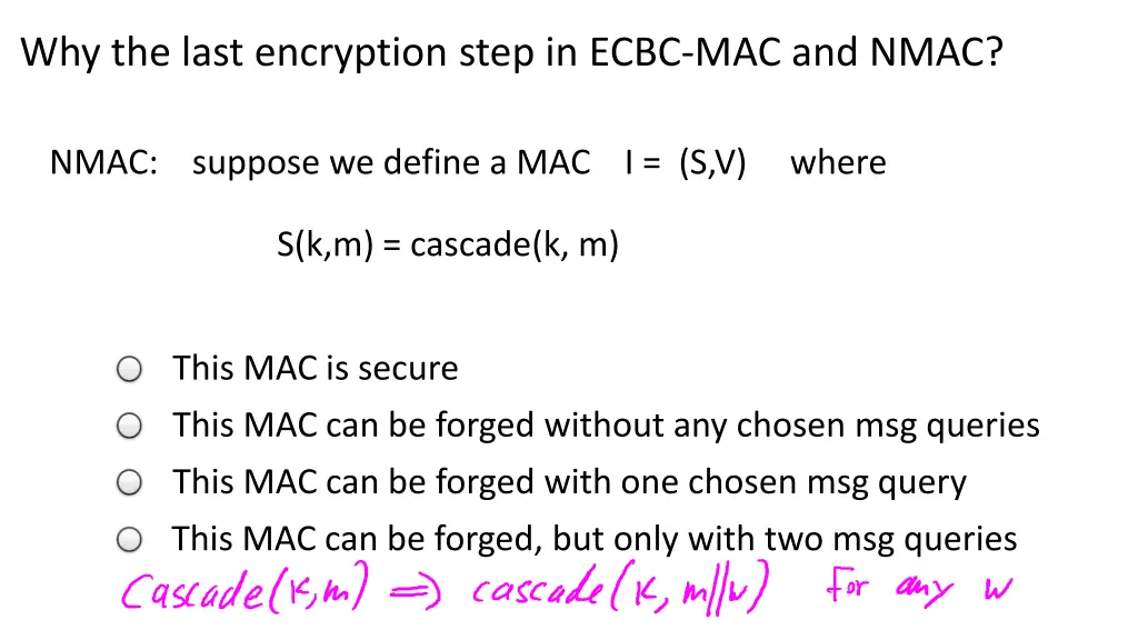 why the last encryption step in ecbc mac and nmac