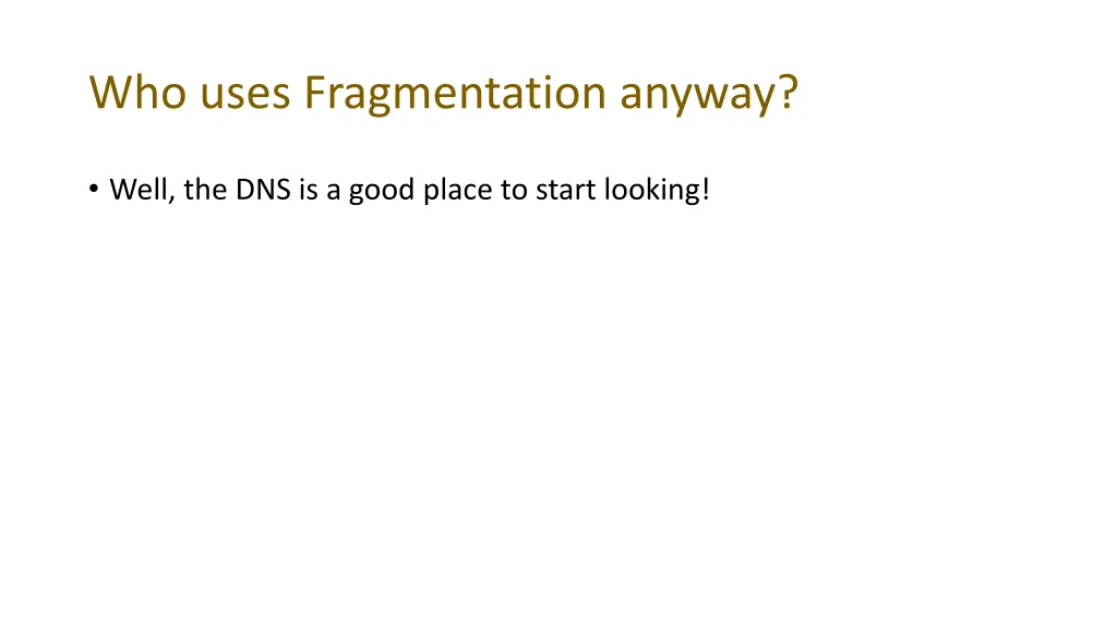 who uses fragmentation anyway