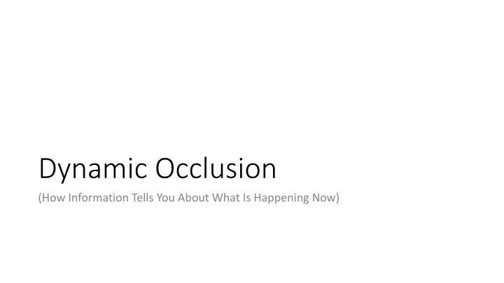 dynamic occlusion how information tells you about