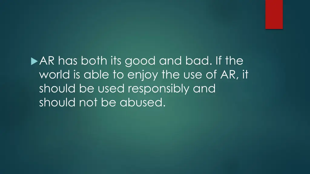 ar has both its good and bad if the world is able