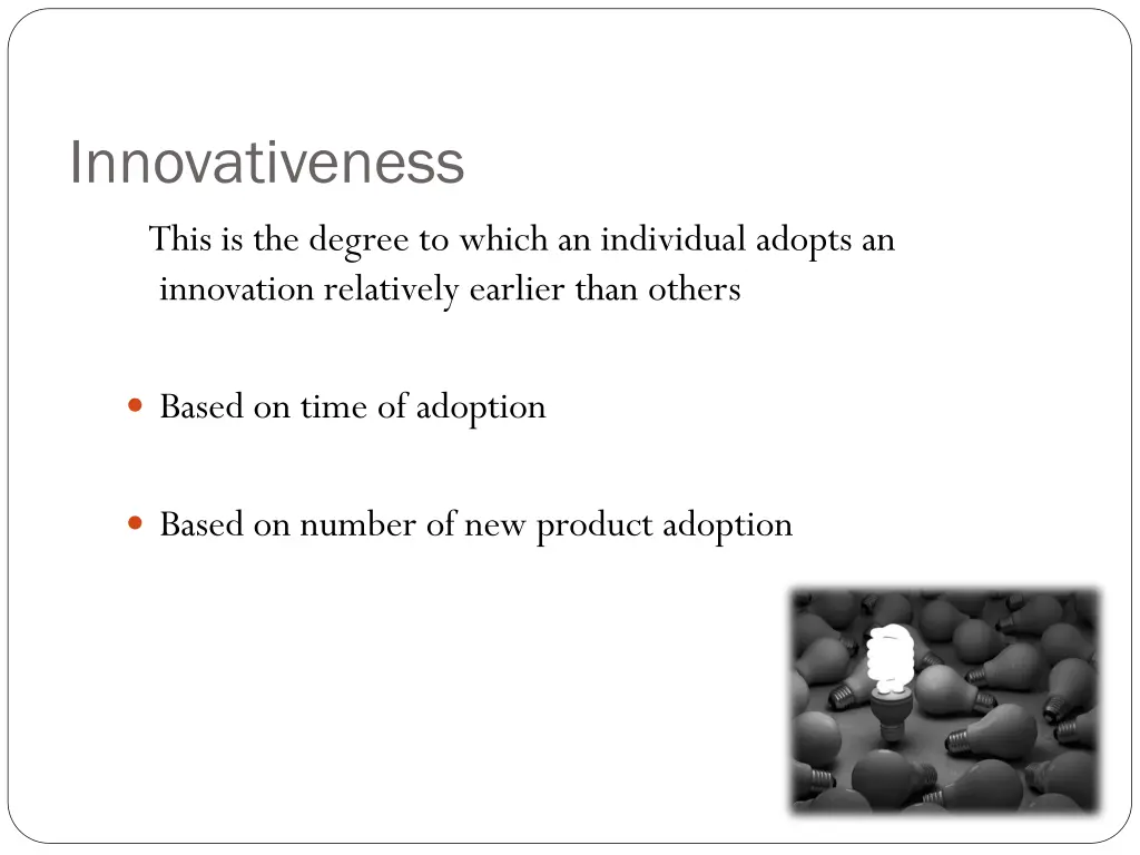 innovativeness this is the degree to which