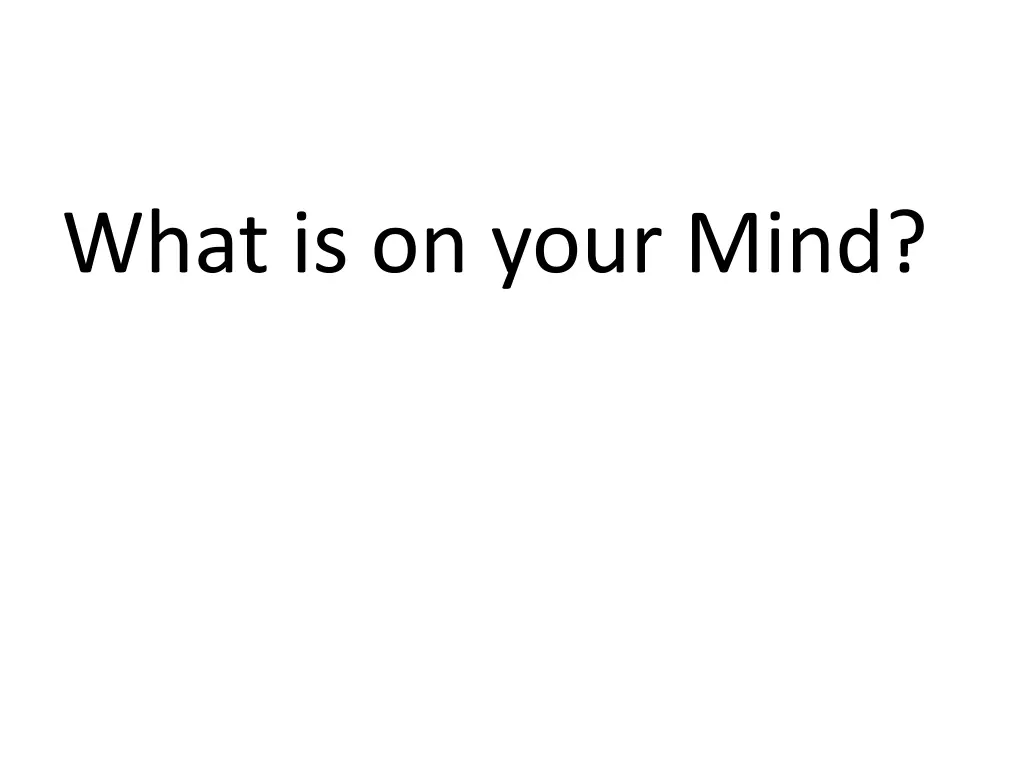 what is on your mind
