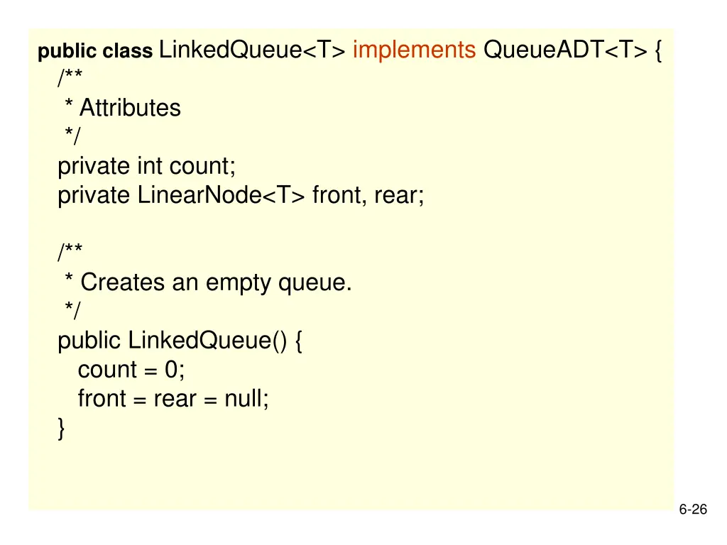 public class linkedqueue t implements queueadt