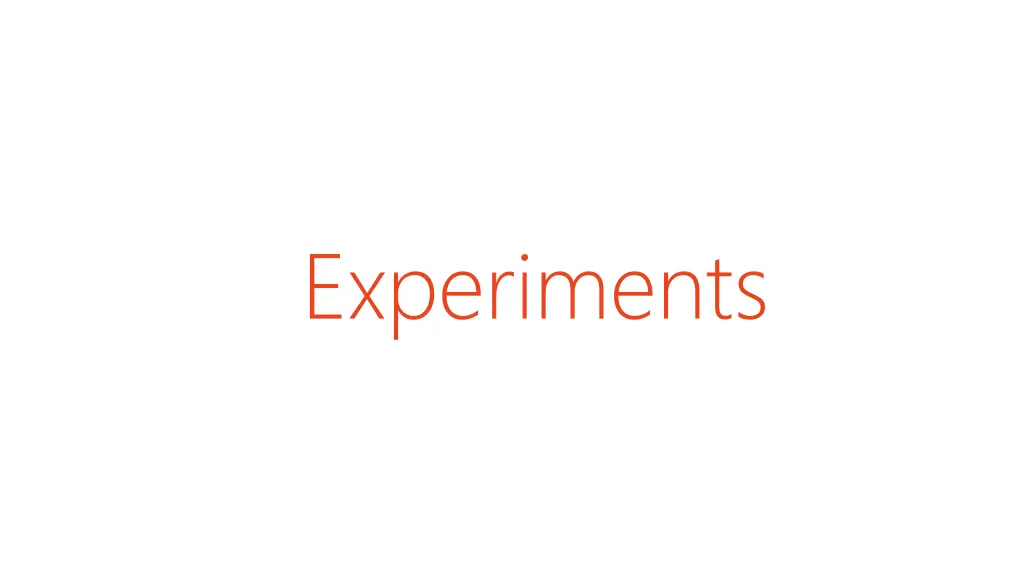 experiments