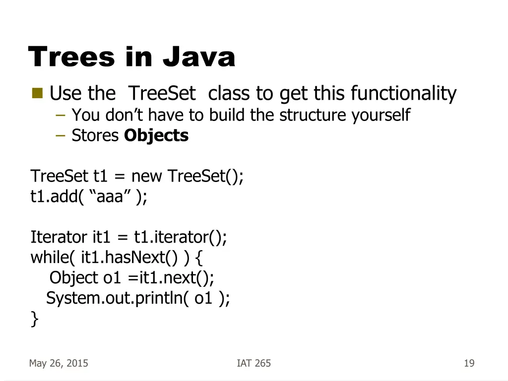trees in java use the treeset class to get this