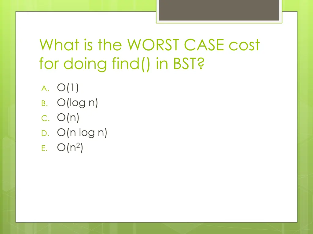 what is the worst case cost for doing find in bst