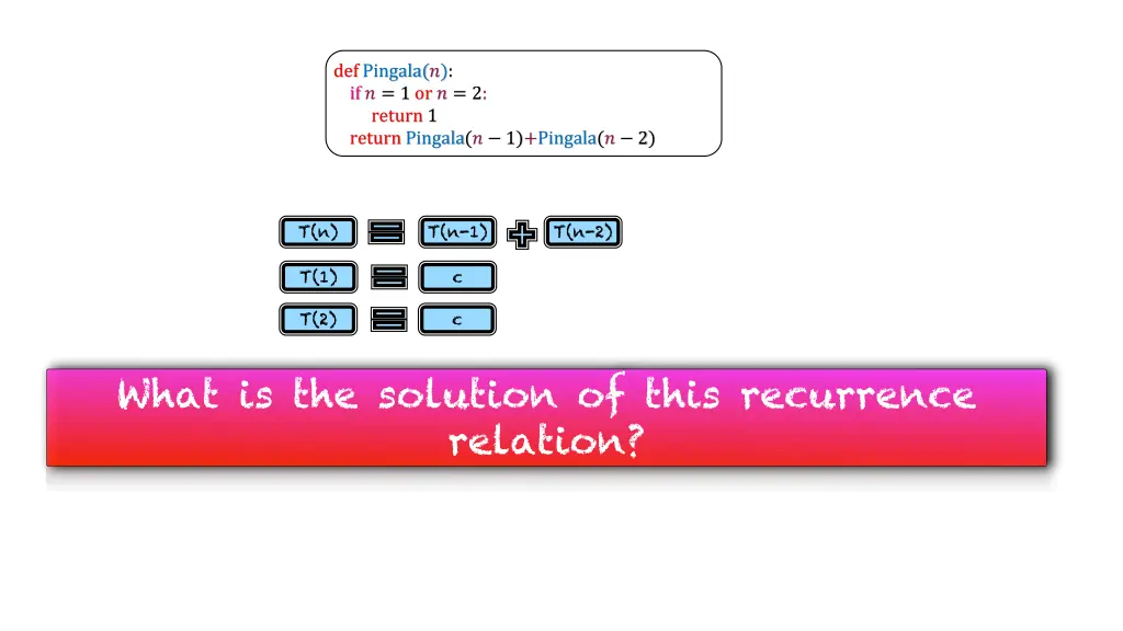 def pingala if 1 or 2 return 1 return pingala