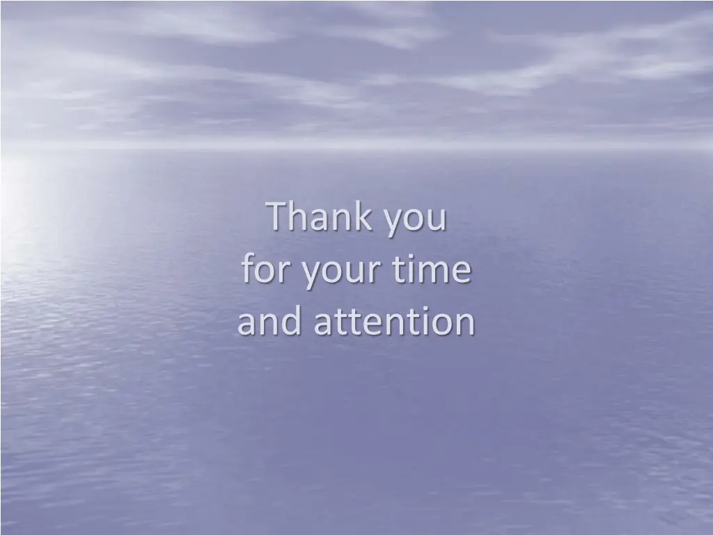 thank you for your time and attention