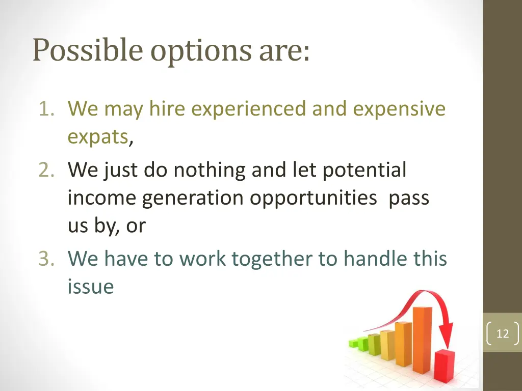 possible options are