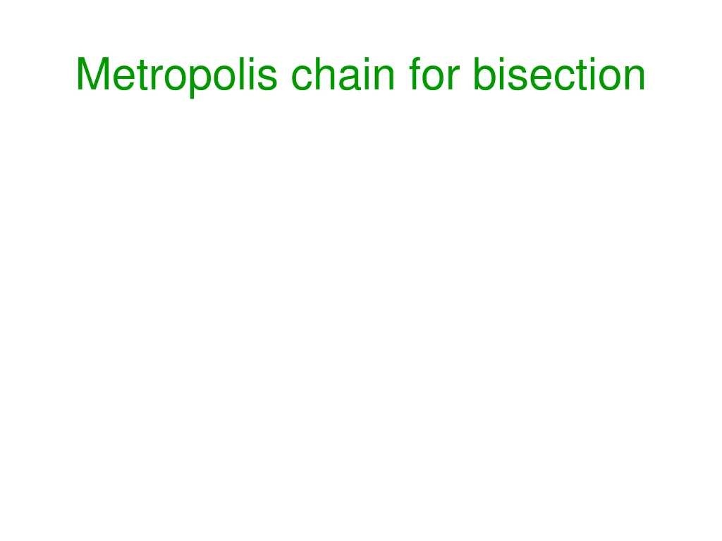metropolis chain for bisection