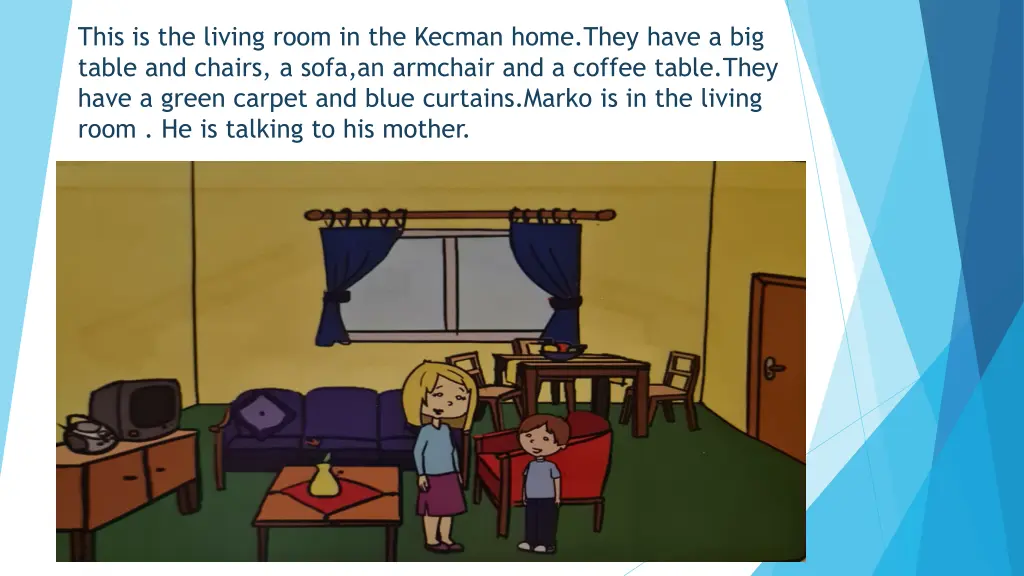 this is the living room in the kecman home they