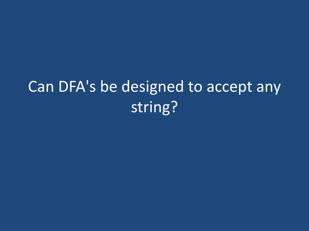 can dfa s be designed to accept any string
