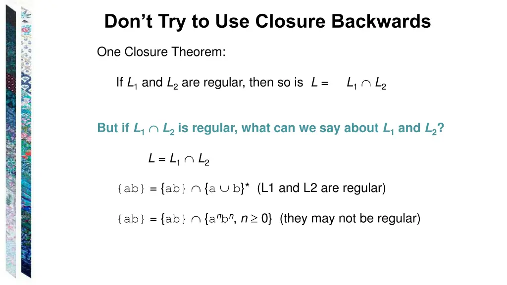don t try to use closure backwards
