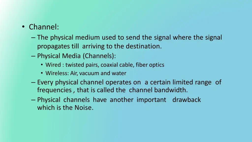 channel the physical medium used to send