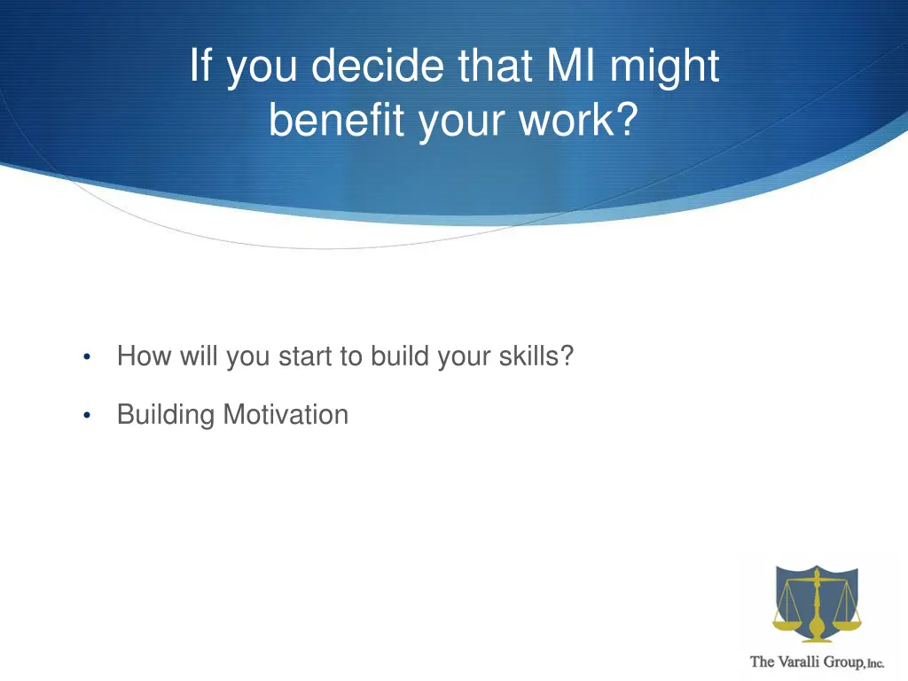 if you decide that mi might benefit your work