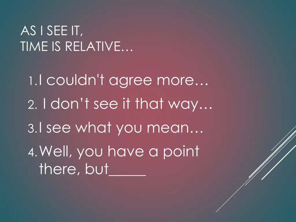 as i see it time is relative