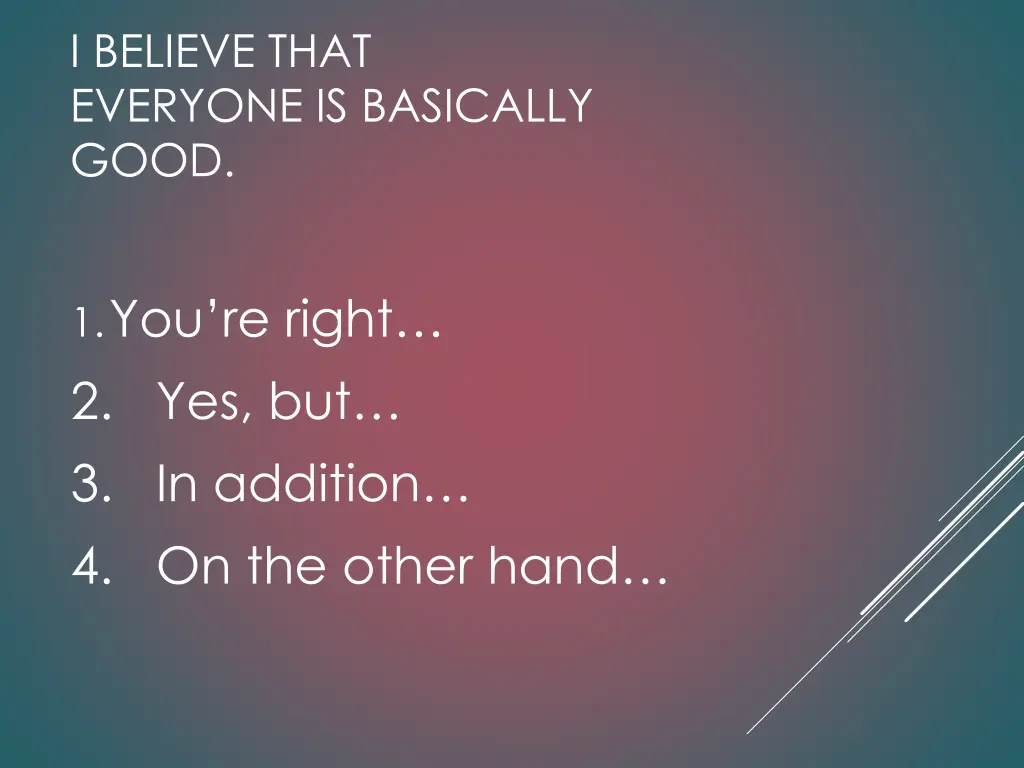 i believe that everyone is basically good