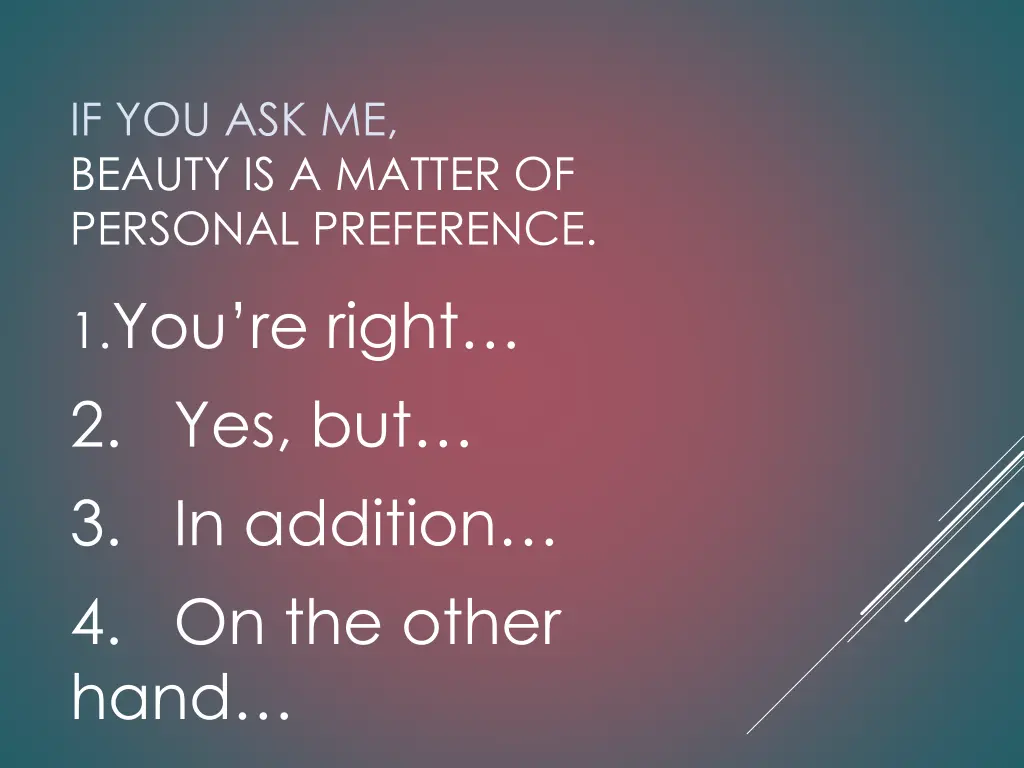 if you ask me beauty is a matter of personal