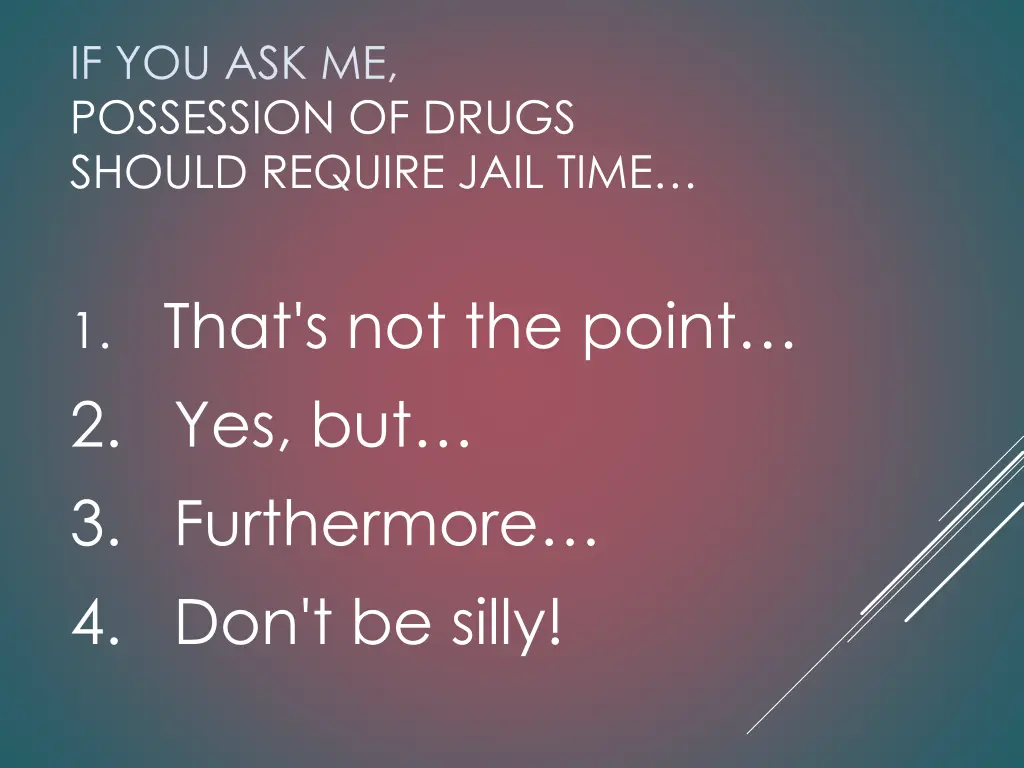 if you ask me possession of drugs should require