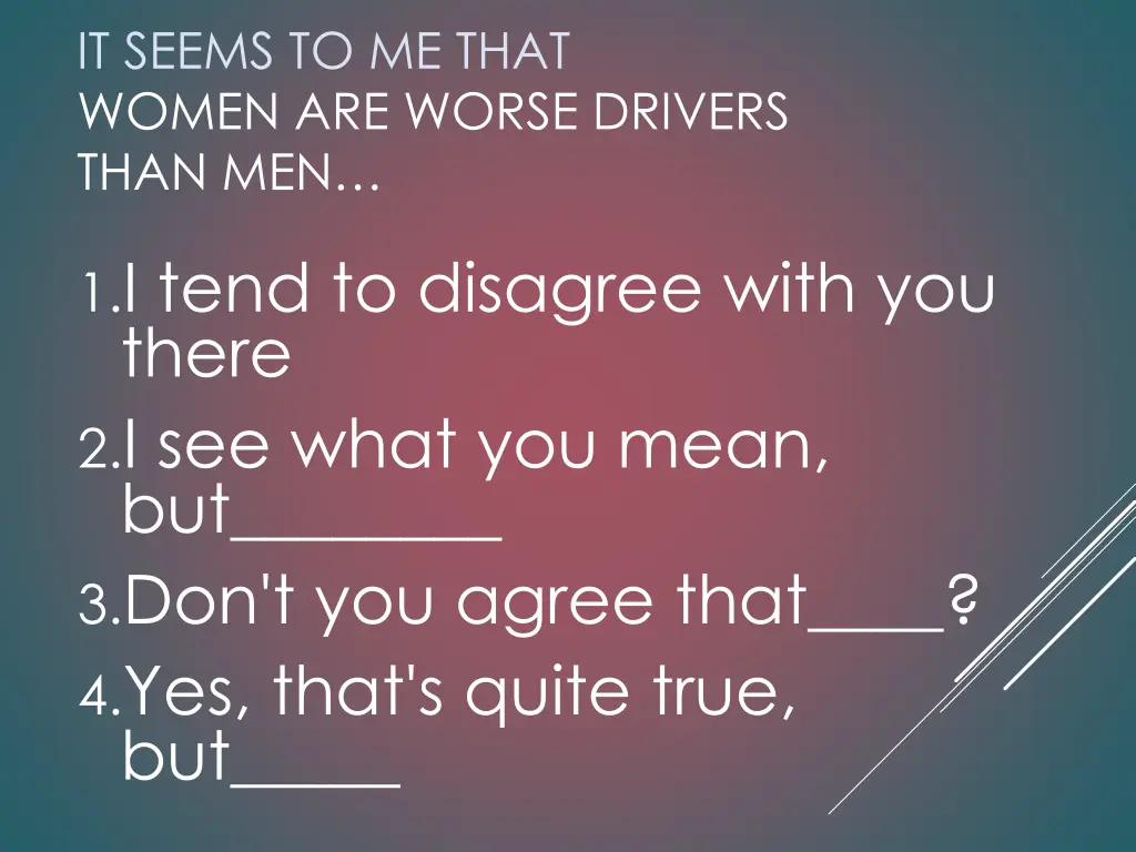 it seems to me that women are worse drivers than