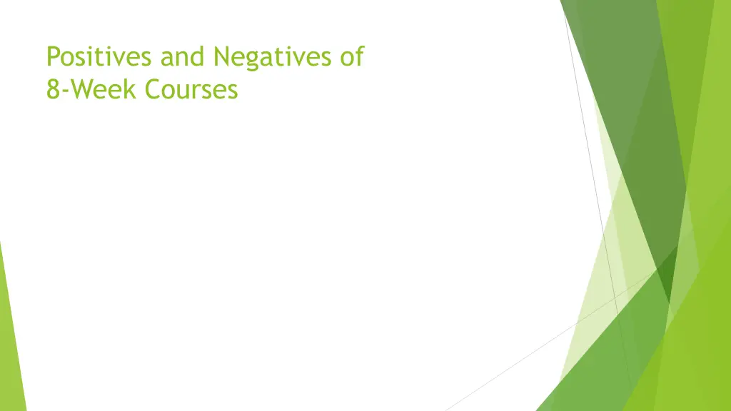 positives and negatives of 8 week courses