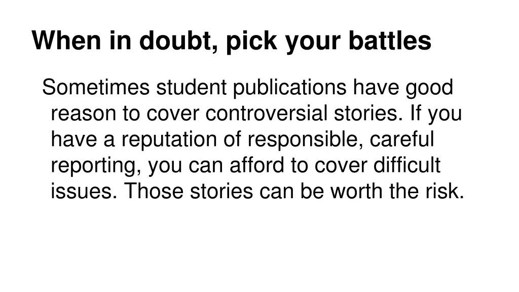 when in doubt pick your battles