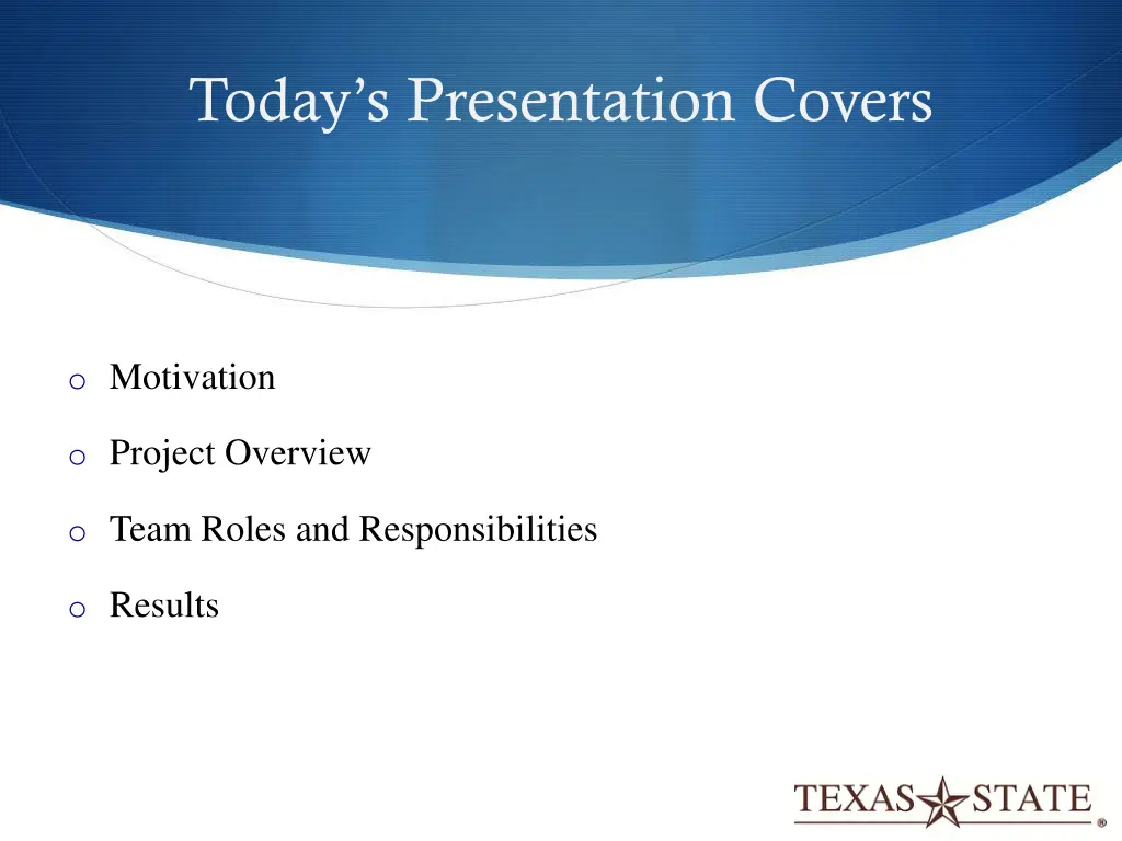 t oday s presentation covers