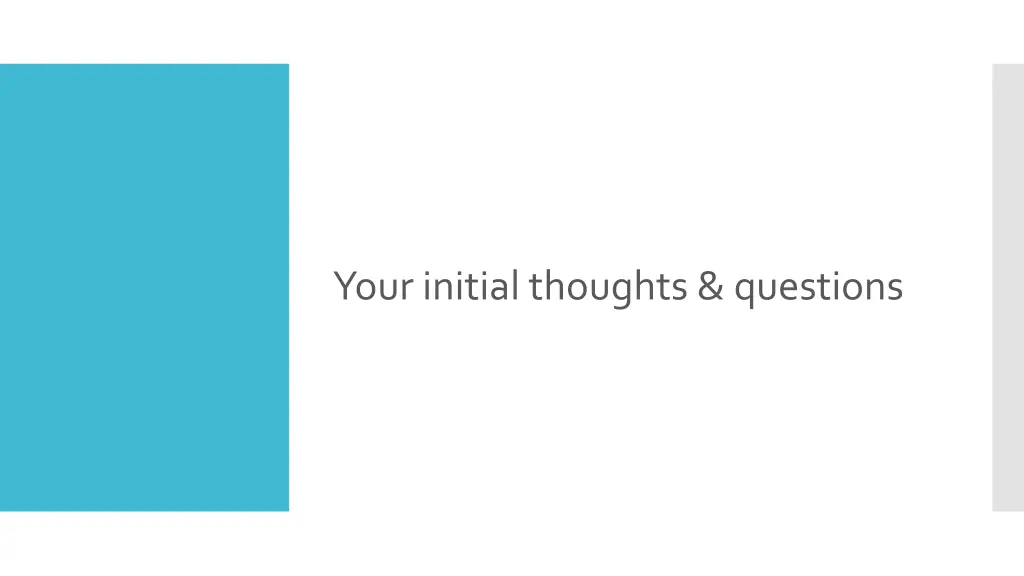 your initial thoughts questions