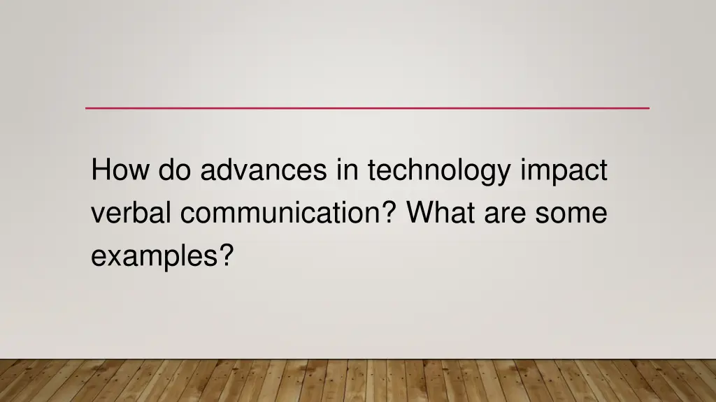 how do advances in technology impact verbal