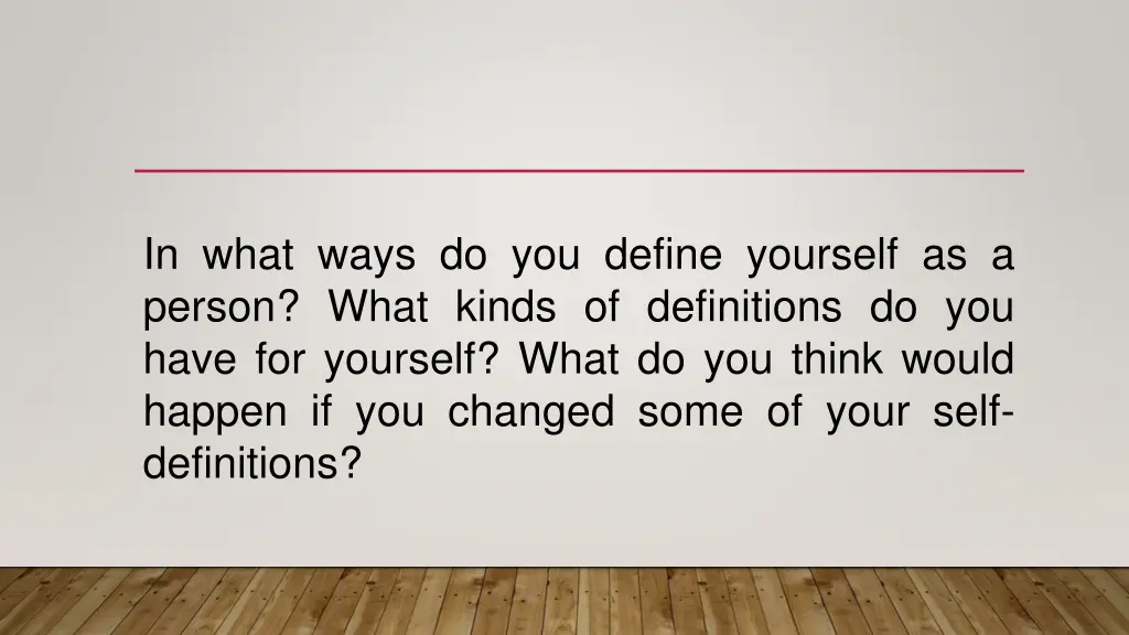 in what ways do you define yourself as a person