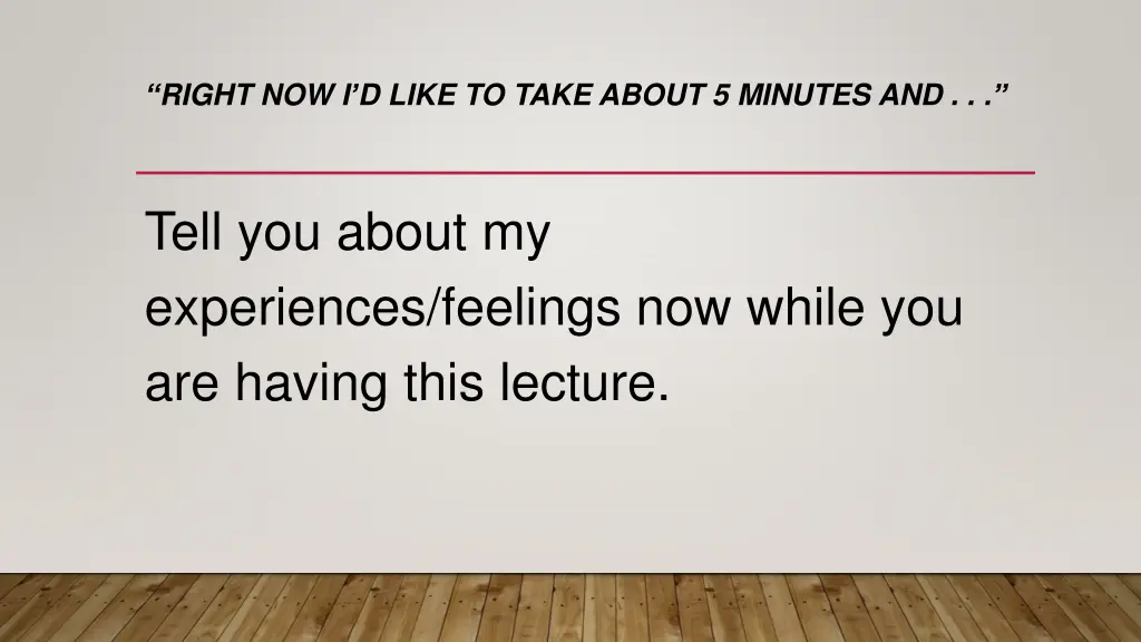 right now i d like to take about 5 minutes and