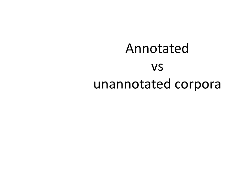 annotated vs unannotated corpora