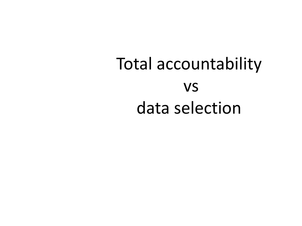 total accountability vs data selection