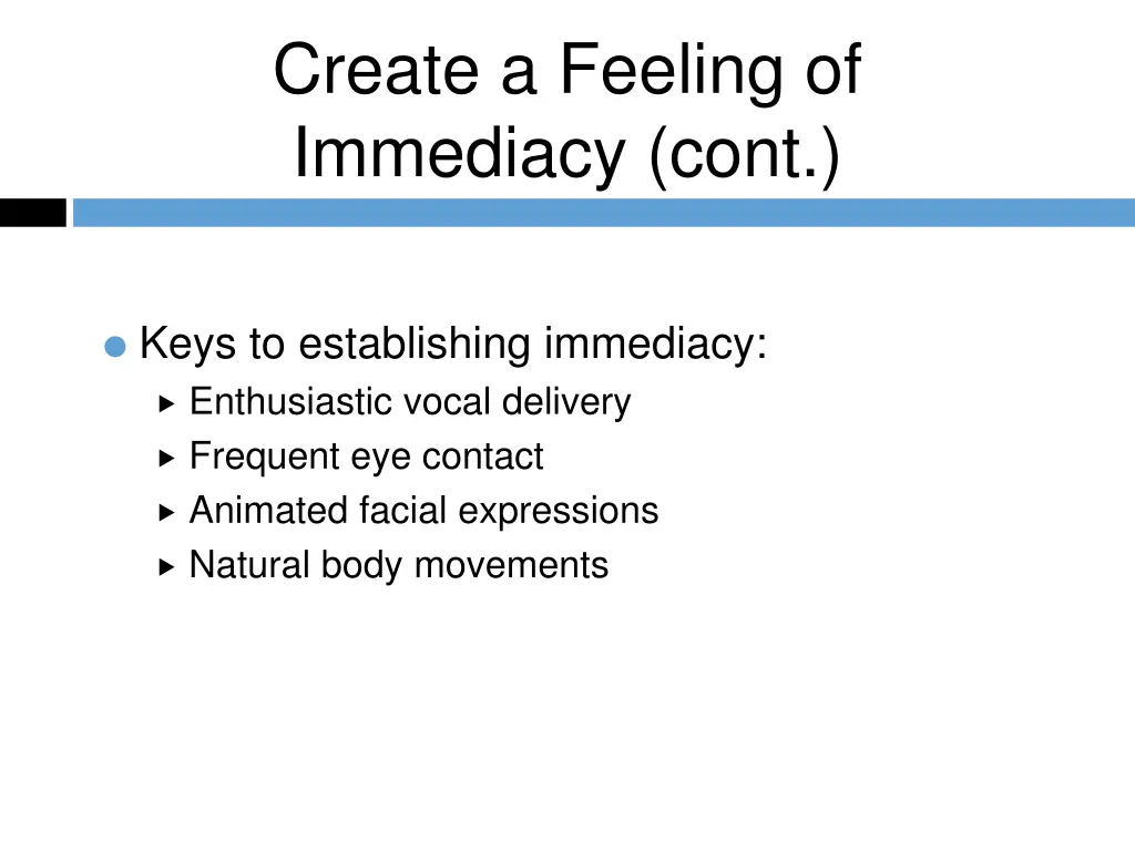 create a feeling of immediacy cont