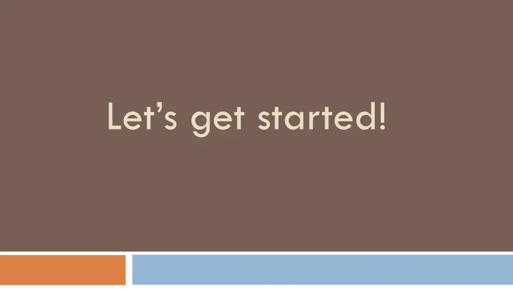 let s get started