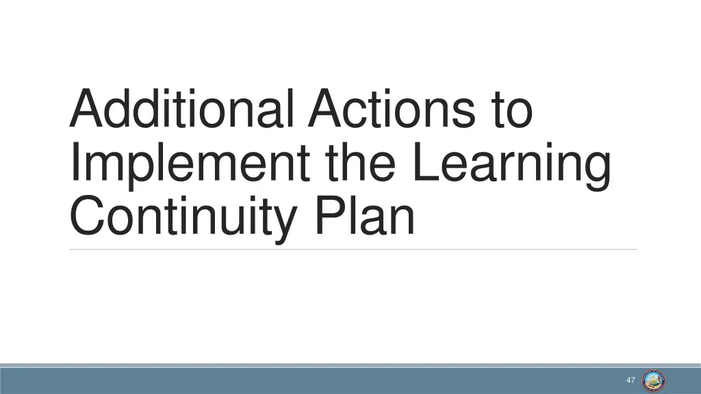 additional actions to implement the learning