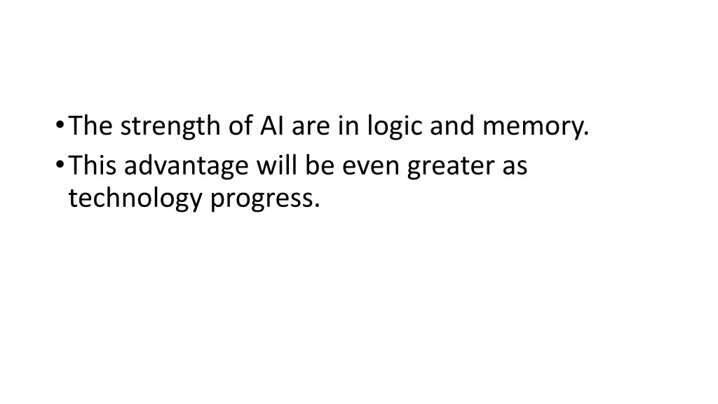 the strength of ai are in logic and memory this