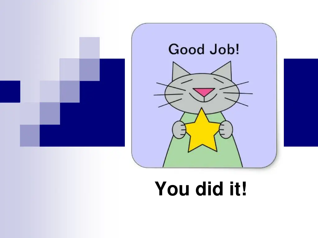 you did it