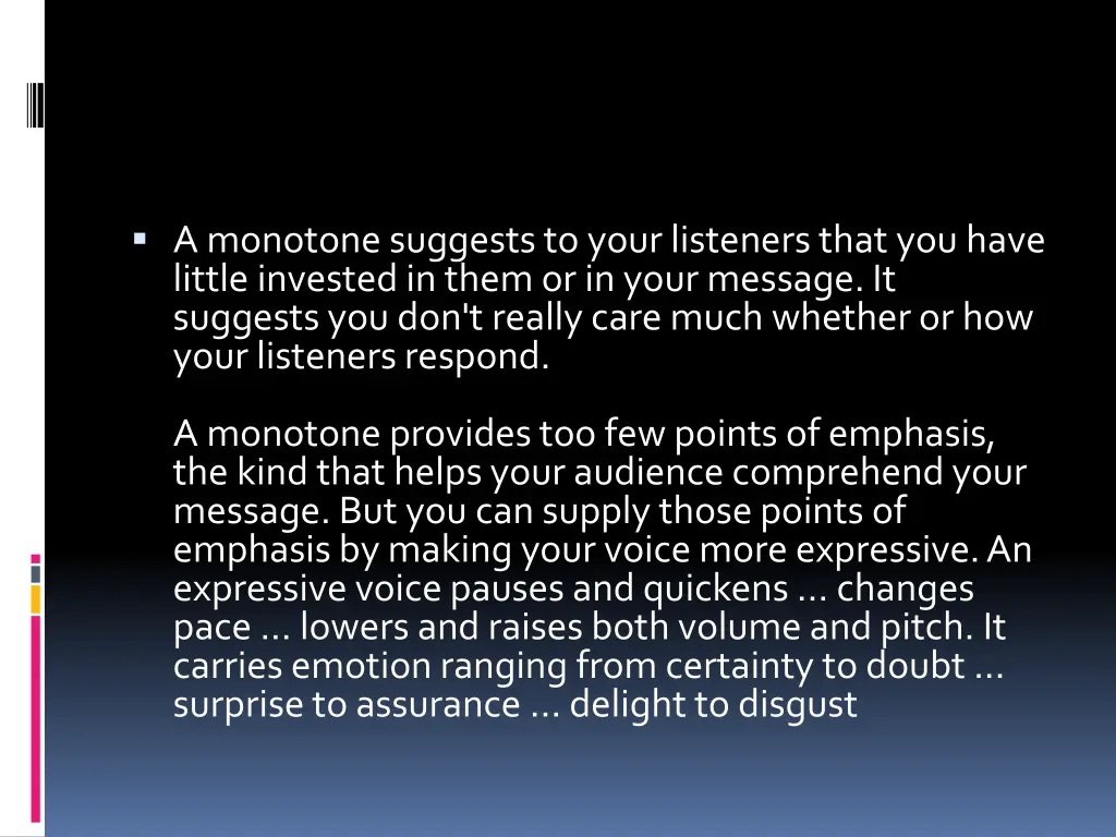 a monotone suggests to your listeners that