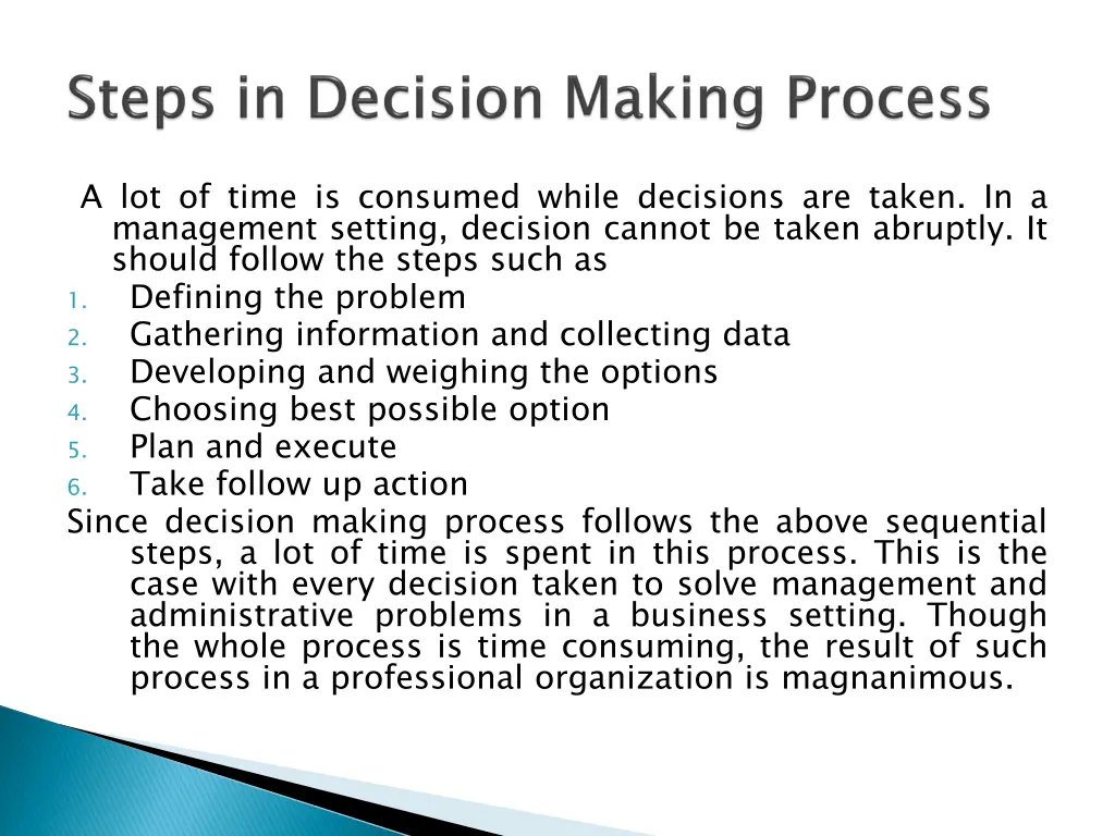 a lot of time is consumed while decisions