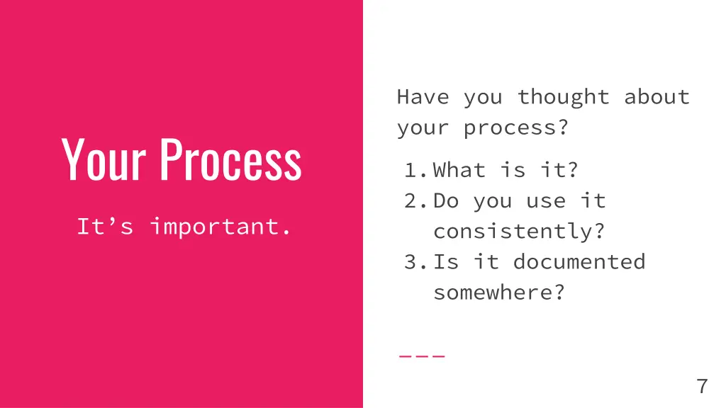 have you thought about your process