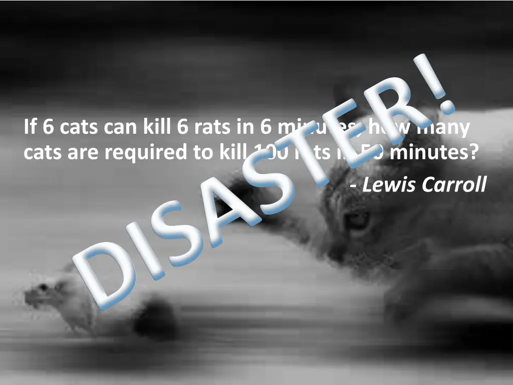 if 6 cats can kill 6 rats in 6 minutes how many 1