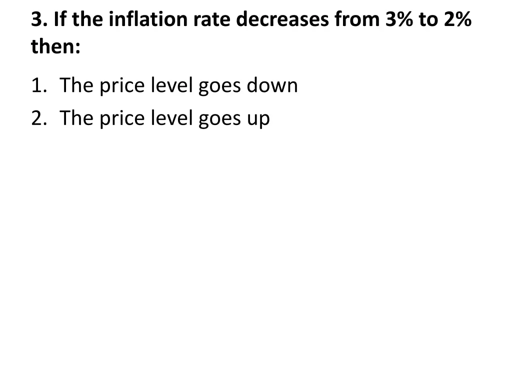 3 if the inflation rate decreases from 3 to 2 then