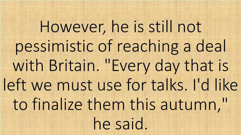 however he is still not pessimistic of reaching