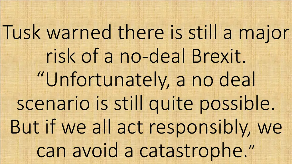 tusk warned there is still a major risk