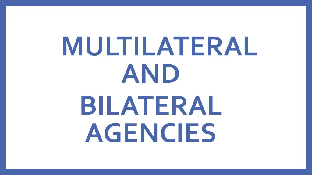 multilateral and bilateral agencies